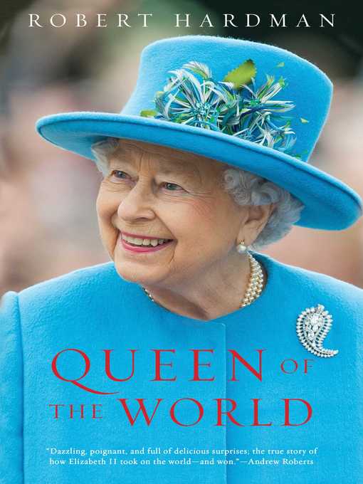 Title details for Queen of the World by Robert Hardman - Wait list